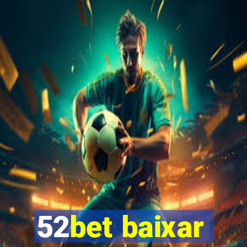 52bet baixar